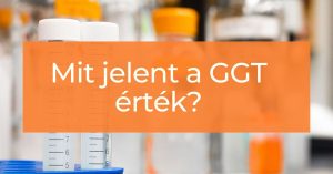 Read more about the article Minden, amit tudni kell a GGT értékről